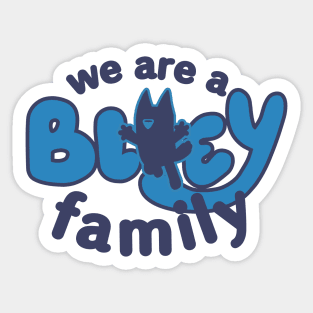 We are a Bluey family Sticker